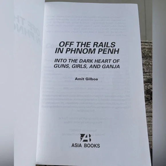 Off the Rails in Phnom Penh Into the Dark Heart of Guns Girls and Ganja Book - Picture 4 of 10